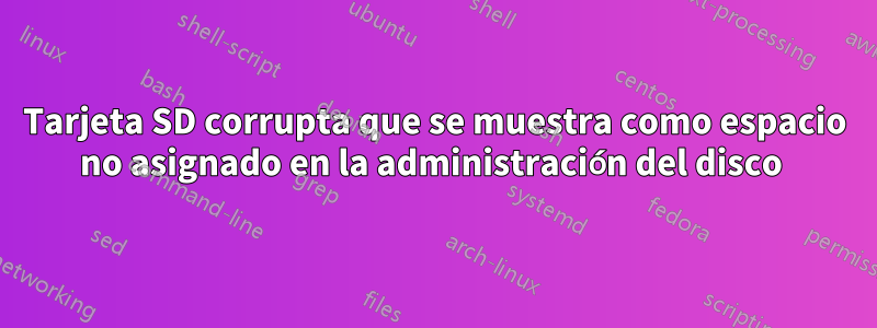 Tarjeta SD corrupta que se muestra como espacio no asignado en la administración del disco 