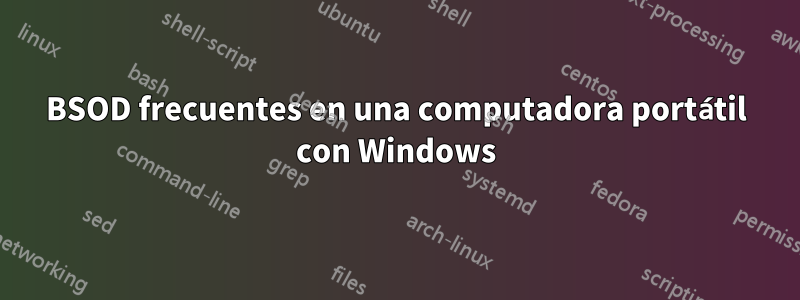 BSOD frecuentes en una computadora portátil con Windows