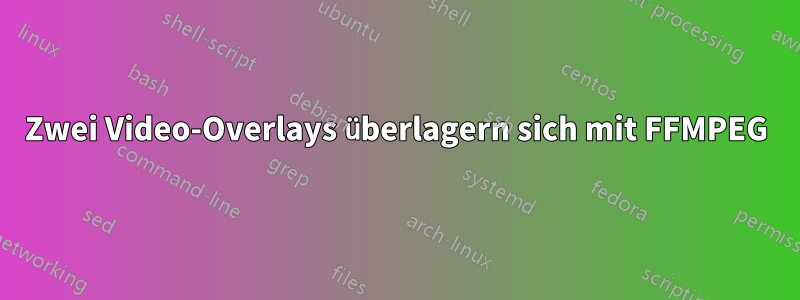 Zwei Video-Overlays überlagern sich mit FFMPEG