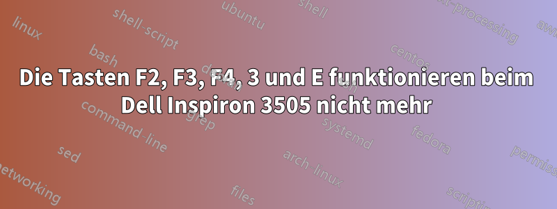 Die Tasten F2, F3, F4, 3 und E funktionieren beim Dell Inspiron 3505 nicht mehr