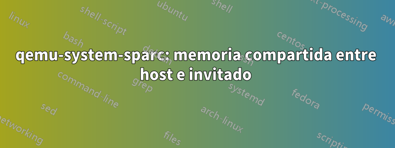 qemu-system-sparc: memoria compartida entre host e invitado