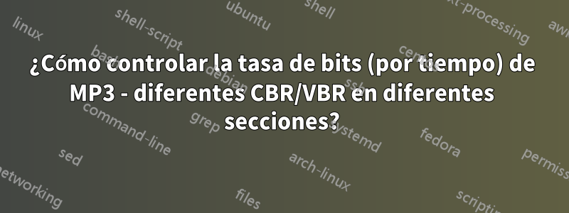 ¿Cómo controlar la tasa de bits (por tiempo) de MP3 - diferentes CBR/VBR en diferentes secciones?