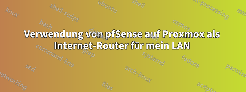 Verwendung von pfSense auf Proxmox als Internet-Router für mein LAN