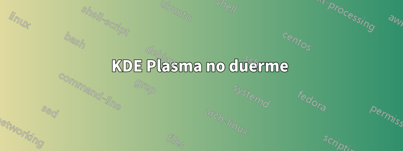 KDE Plasma no duerme