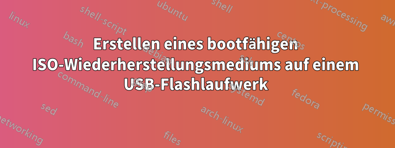 Erstellen eines bootfähigen ISO-Wiederherstellungsmediums auf einem USB-Flashlaufwerk