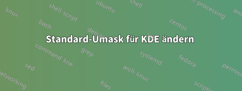 Standard-Umask für KDE ändern