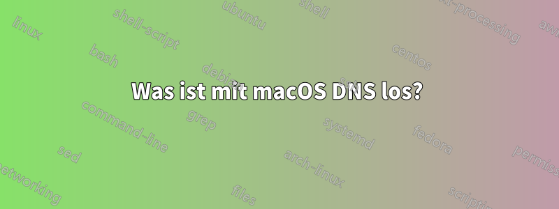 Was ist mit macOS DNS los?