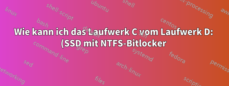 Wie kann ich das Laufwerk C vom Laufwerk D: (SSD mit NTFS-Bitlocker) aus erweitern, wenn sich zwischen den beiden Laufwerken auch eine Wiederherstellungspartition befindet?