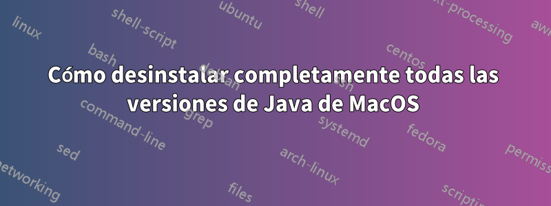 Cómo desinstalar completamente todas las versiones de Java de MacOS