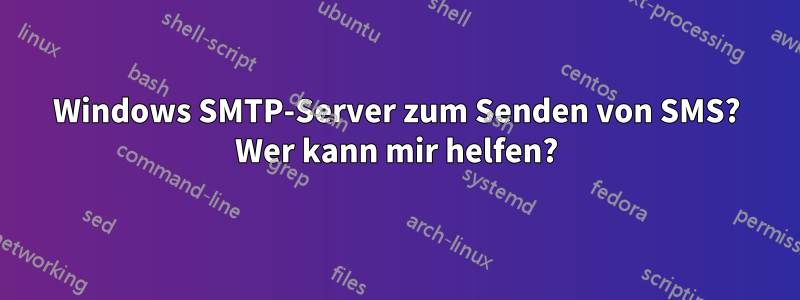 Windows SMTP-Server zum Senden von SMS? Wer kann mir helfen?