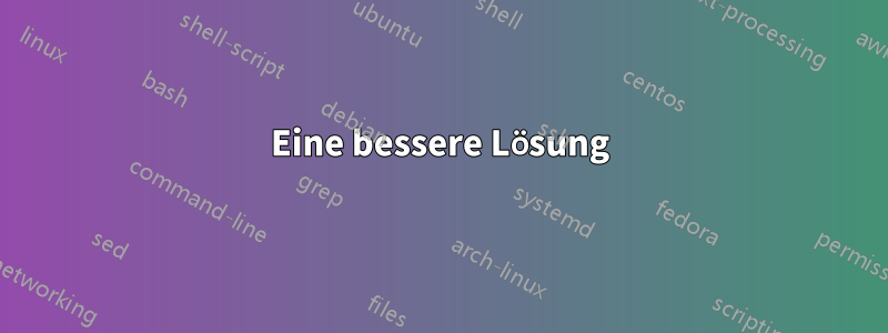 Eine bessere Lösung