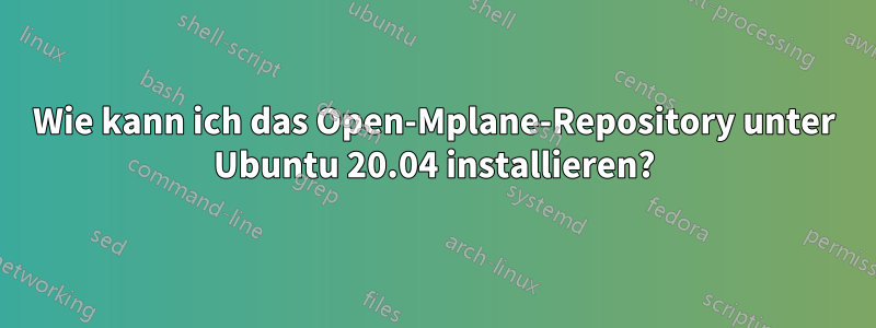 Wie kann ich das Open-Mplane-Repository unter Ubuntu 20.04 installieren?