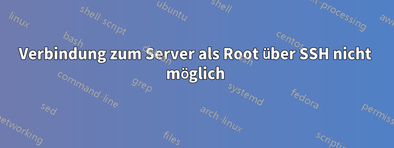 Verbindung zum Server als Root über SSH nicht möglich