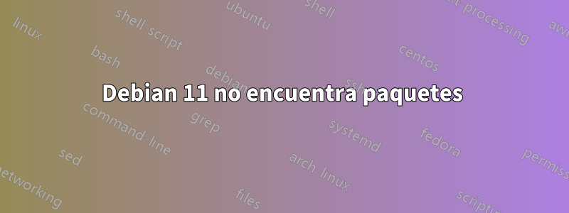 Debian 11 no encuentra paquetes