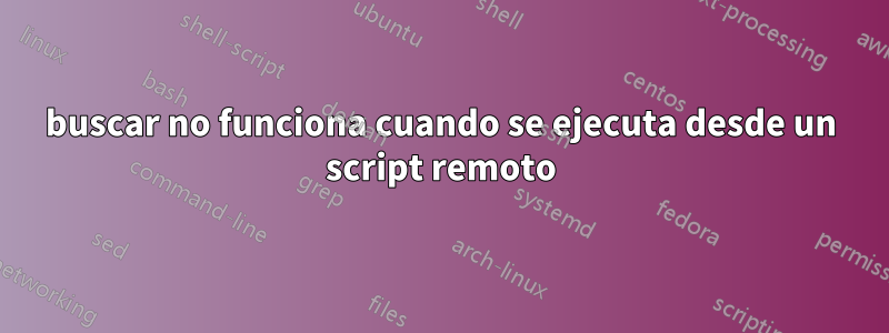 buscar no funciona cuando se ejecuta desde un script remoto