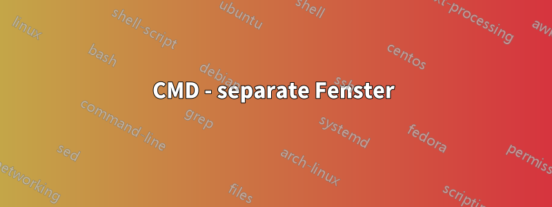 CMD - separate Fenster