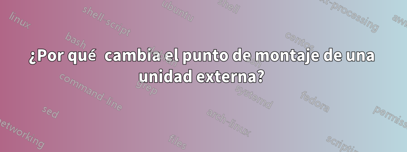 ¿Por qué cambia el punto de montaje de una unidad externa?