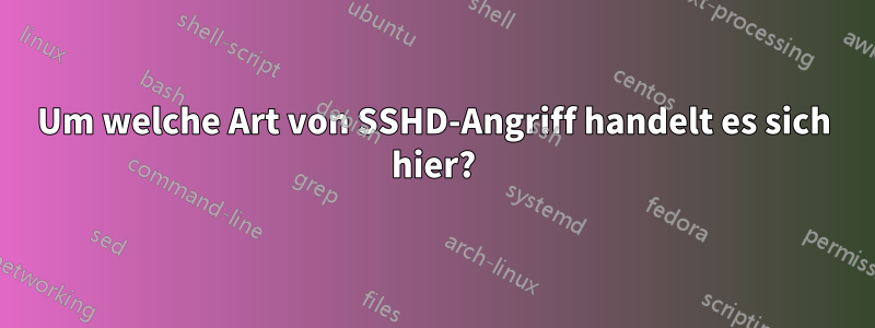 Um welche Art von SSHD-Angriff handelt es sich hier?