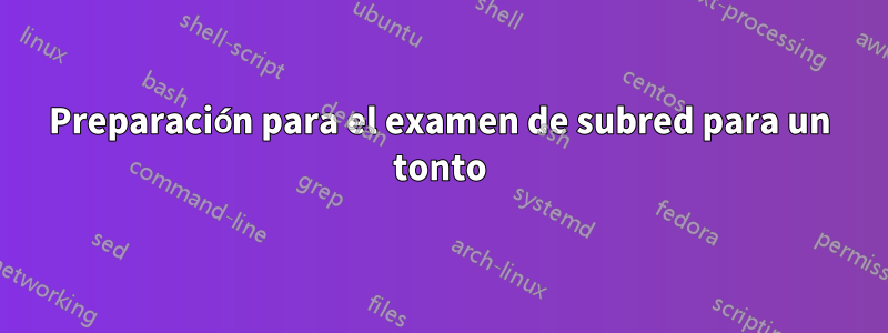 Preparación para el examen de subred para un tonto