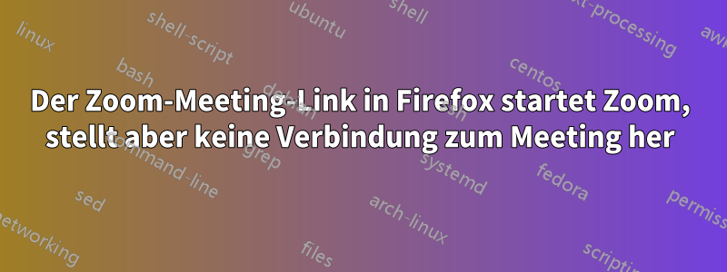 Der Zoom-Meeting-Link in Firefox startet Zoom, stellt aber keine Verbindung zum Meeting her