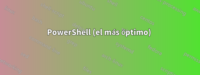 PowerShell (el más óptimo)