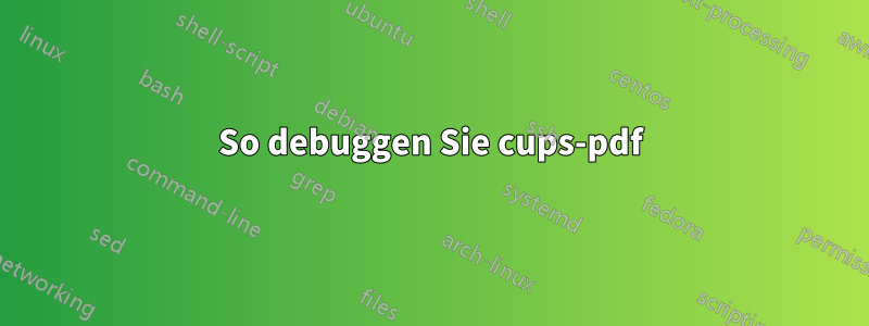 So debuggen Sie cups-pdf
