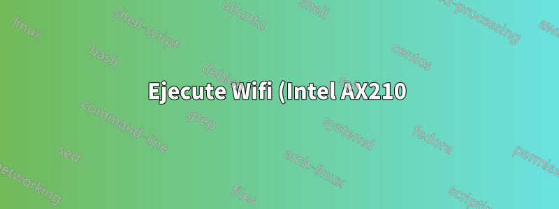 Ejecute Wifi (Intel AX210) con una sola antena