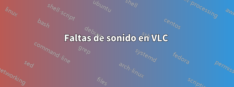 Faltas de sonido en VLC