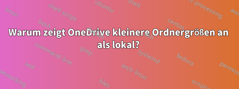 Warum zeigt OneDrive kleinere Ordnergrößen an als lokal?
