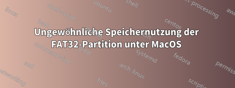 Ungewöhnliche Speichernutzung der FAT32-Partition unter MacOS