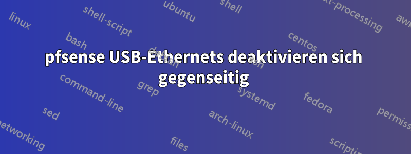 pfsense USB-Ethernets deaktivieren sich gegenseitig