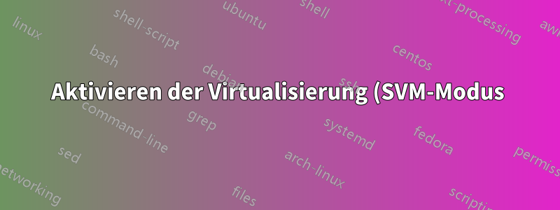 Aktivieren der Virtualisierung (SVM-Modus) führt zum Ausfall des AMD 7900x-Grafiktreibers