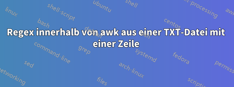 Regex innerhalb von awk aus einer TXT-Datei mit einer Zeile