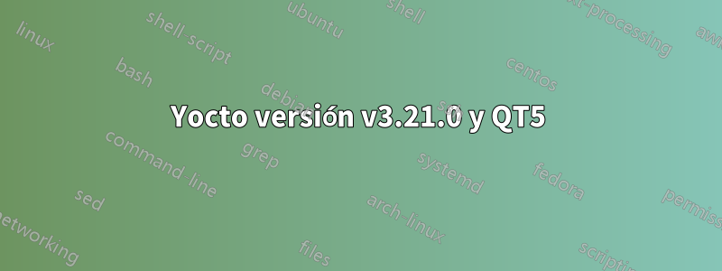 Yocto versión v3.21.0 y QT5