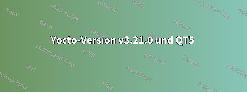 Yocto-Version v3.21.0 und QT5