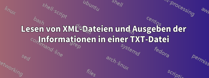 Lesen von XML-Dateien und Ausgeben der Informationen in einer TXT-Datei