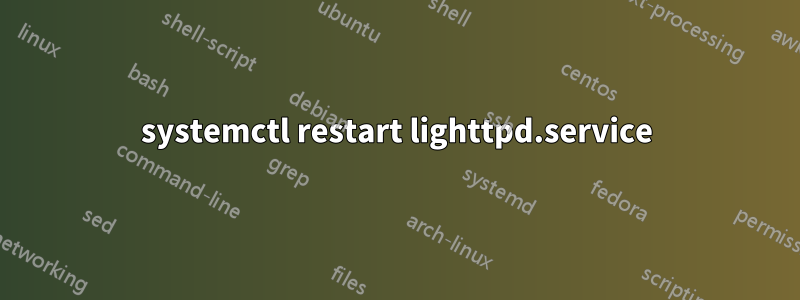 systemctl restart lighttpd.service