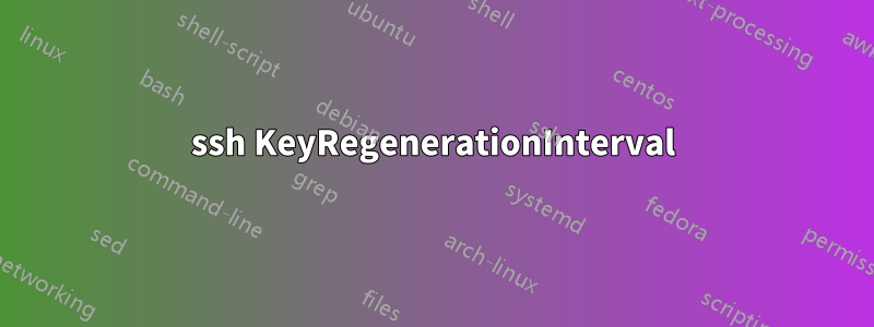 ssh KeyRegenerationInterval