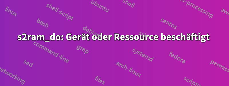 s2ram_do: Gerät oder Ressource beschäftigt