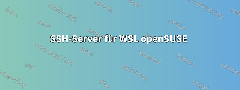 SSH-Server für WSL openSUSE