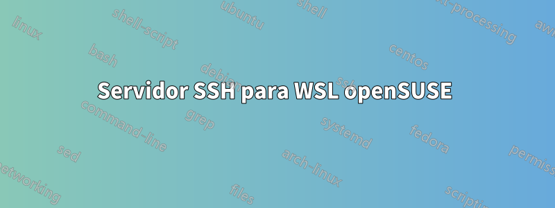 Servidor SSH para WSL openSUSE