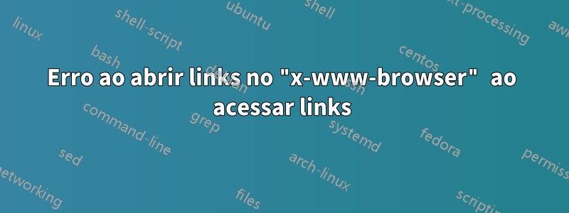 Erro ao abrir links no "x-www-browser" ao acessar links