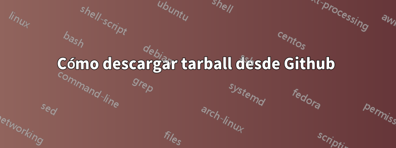 Cómo descargar tarball desde Github