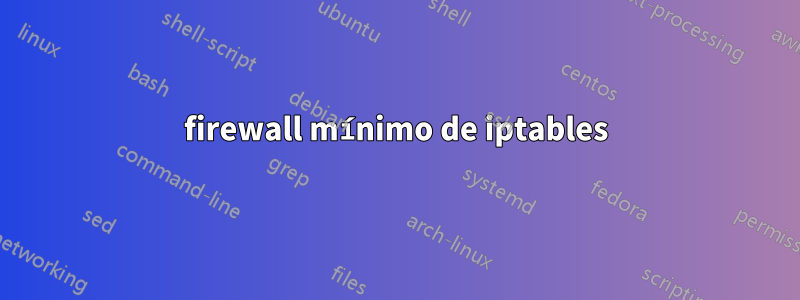 firewall mínimo de iptables