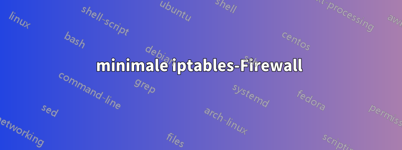 minimale iptables-Firewall