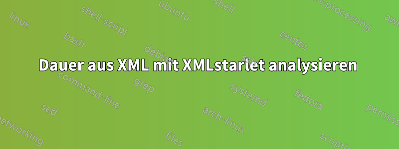 Dauer aus XML mit XMLstarlet analysieren