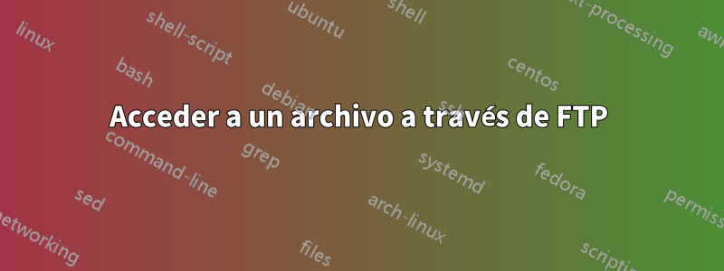 Acceder a un archivo a través de FTP