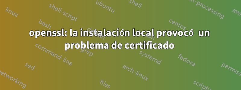 openssl: la instalación local provocó un problema de certificado