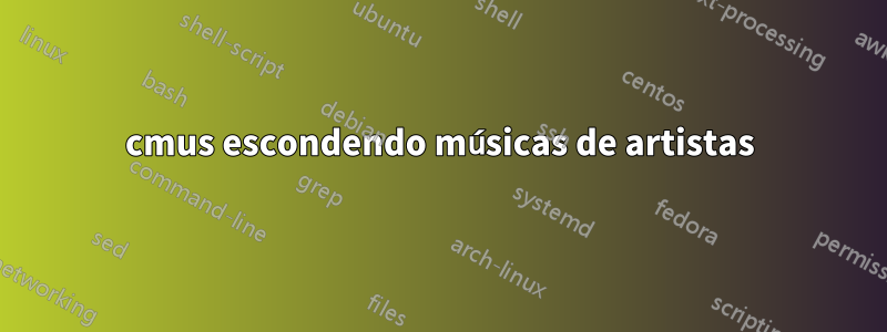 cmus escondendo músicas de artistas