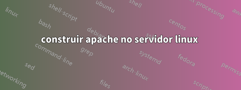 construir apache no servidor linux